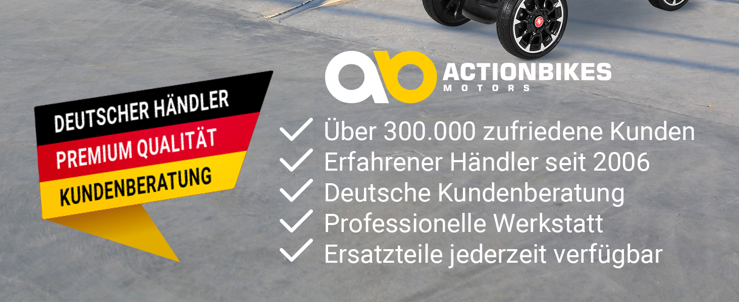 Qualität, Service & Vertrauen seit 2006 Servicebanner von Actionbikes Motors mit Hinweisen auf über 300.000 zufriedene Kunden, deutsche Kundenberatung, professionelle Werkstatt, verfügbare Ersatzteile und langjährige Erfahrung als deutscher Händler seit 2006.