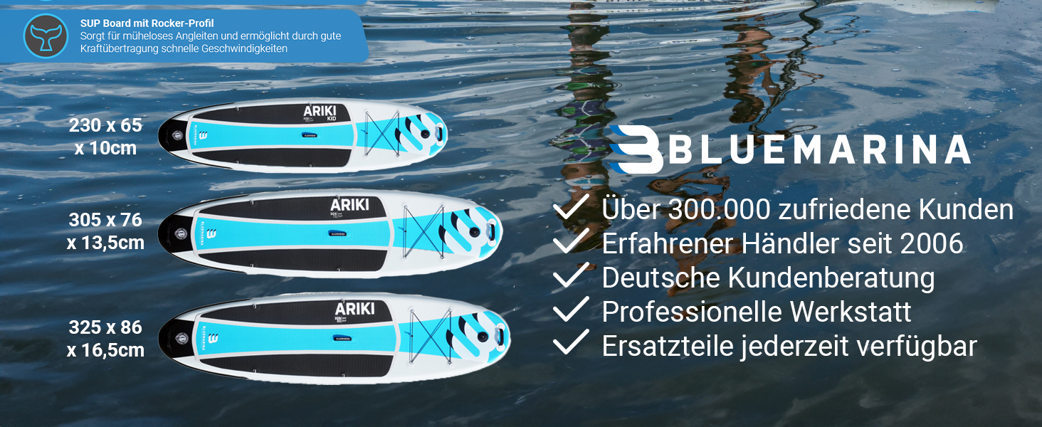 Bluemarina ARIKI – Die passende Größe für jedes Abenteuer Die Bluemarina ARIKI SUP-Board-Serie ist in drei Größen erhältlich: 230 × 65 × 10 cm, 305 × 76 × 13,5 cm und 325 × 86 × 16,5 cm. Das Rocker-Profil sorgt für hervorragende Gleiteigenschaften und eine effiziente Kraftübertragung auf dem Wasser. Seit 2006 steht Bluemarina für Qualität, über 300.000 zufriedene Kunden, deutsche Kundenberatung, eine eigene Werkstatt und dauerhaft verfügbare Ersatzteile.